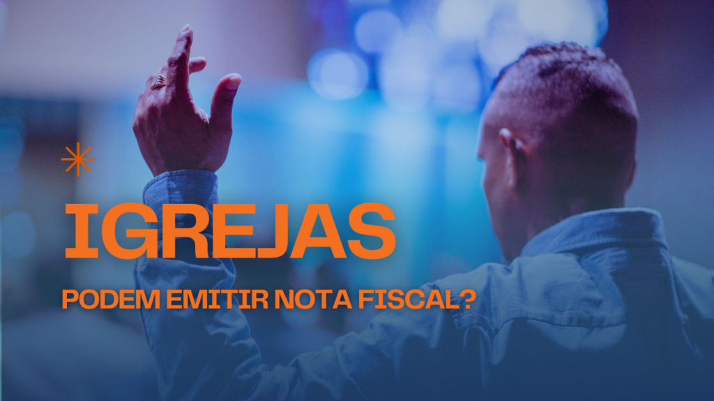 Igrejas Podem Emitir Nota Fiscal - Expansion Assessoria & Consultoria Contábil