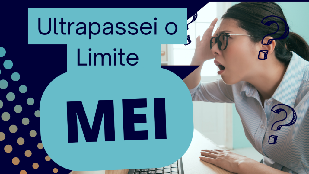 Limite do MEI ultrapassado? Soluções práticas e guia passo a passo para transição. Mantenha seu negócio em crescimento