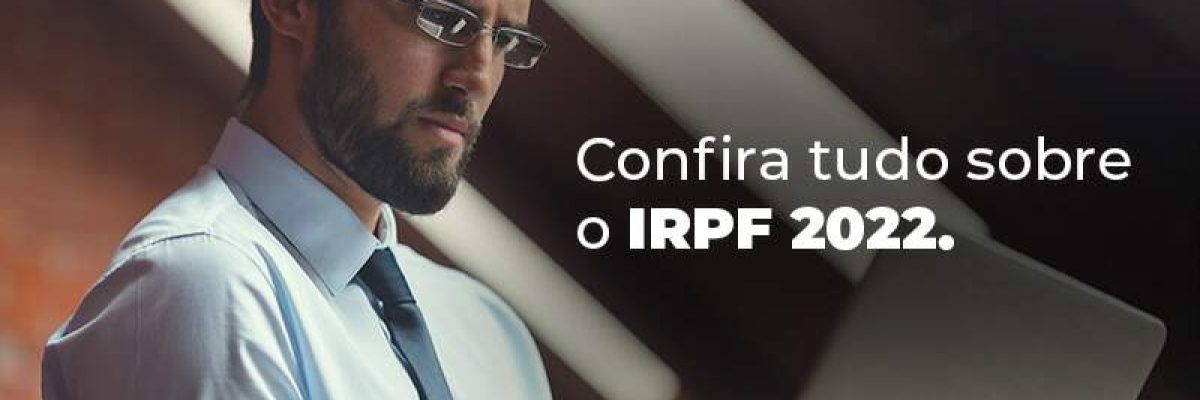 Confira Tudo Sobre O Irpf 2022 Blog - Quero montar uma empresa