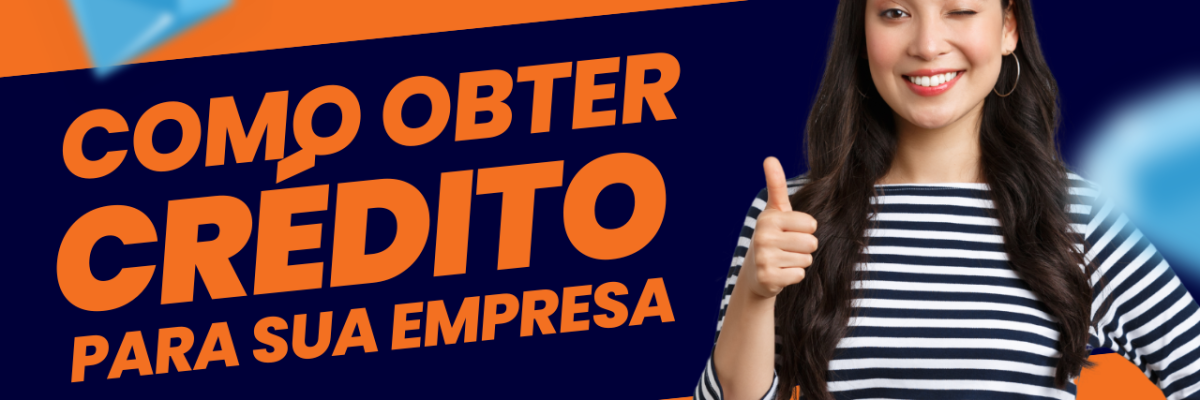 Como Obter Crédito Para Sua Empresa - Expansion Assessoria & Consultoria Contábil