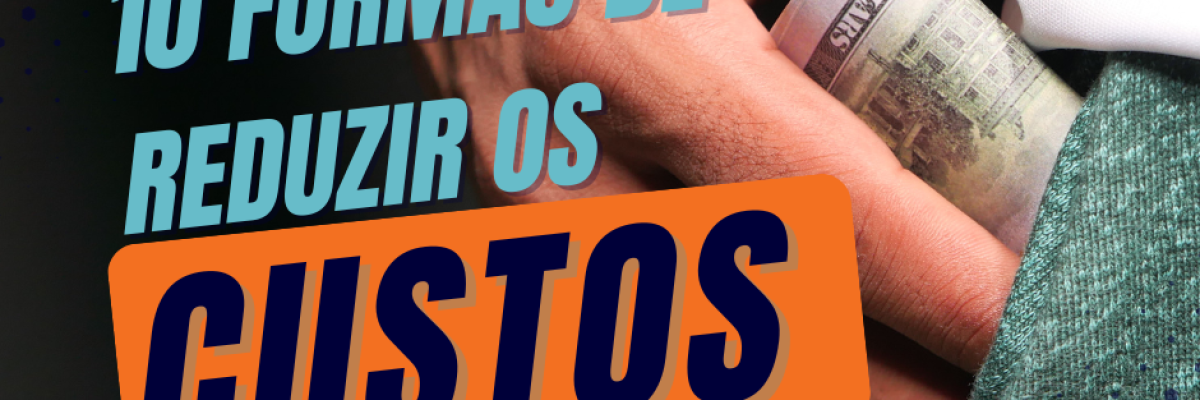 Formas De Reduzir Os Custos - Expansion Assessoria & Consultoria Contábil