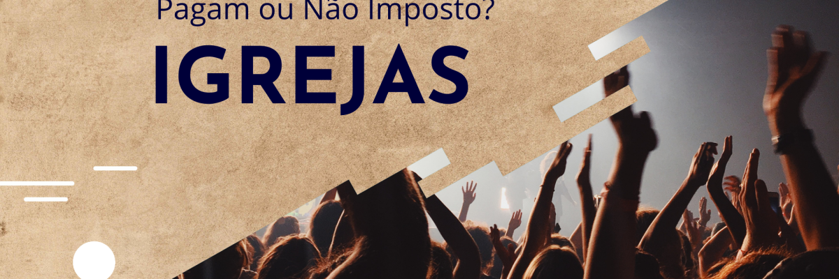 Igrejas Pagam Ou Não Imposto - Expansion Assessoria & Consultoria Contábil
