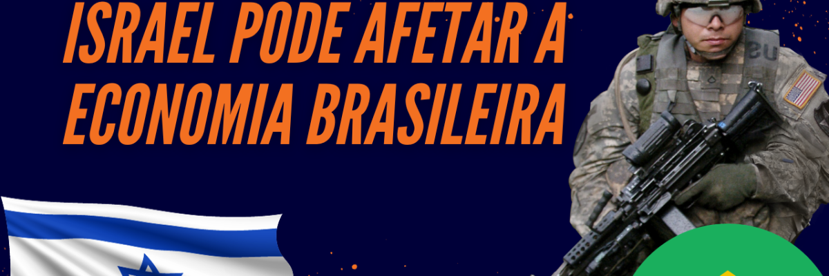 Israel Pode Afetar A Economia Brasileira - Expansion Assessoria & Consultoria Contábil