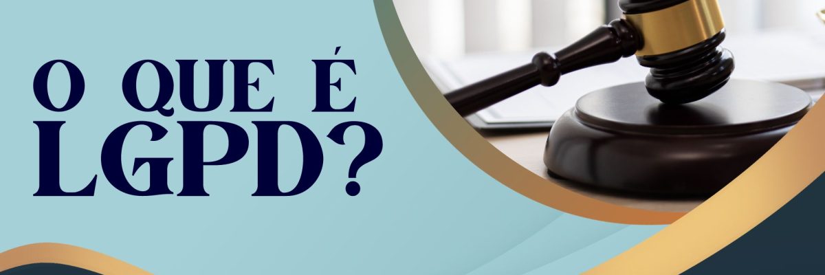O Que é Lgpd - Expansion Assessoria & Consultoria Contábil