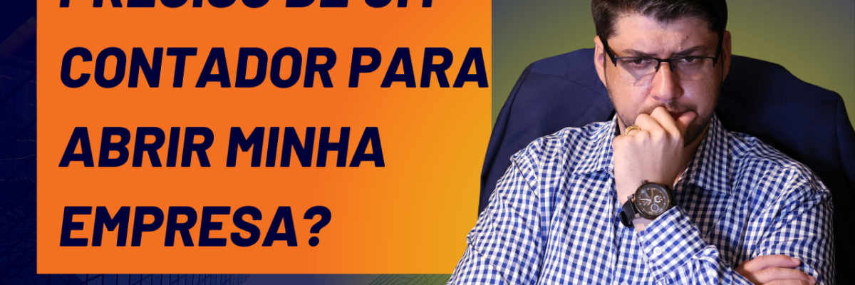 Preciso De Um Contador Para Abrir Minha Empresa - Expansion Assessoria & Consultoria Contábil